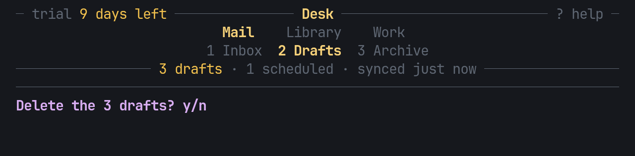 A full header: a title rule reading Desk with trial 9 days left on the left and ? help on the right, the groups, the sections with 2 Drafts lit, a facts rule reading 3 drafts, 1 scheduled, synced just now, a closing rule and a confirm question, Delete the 3 drafts? y/n