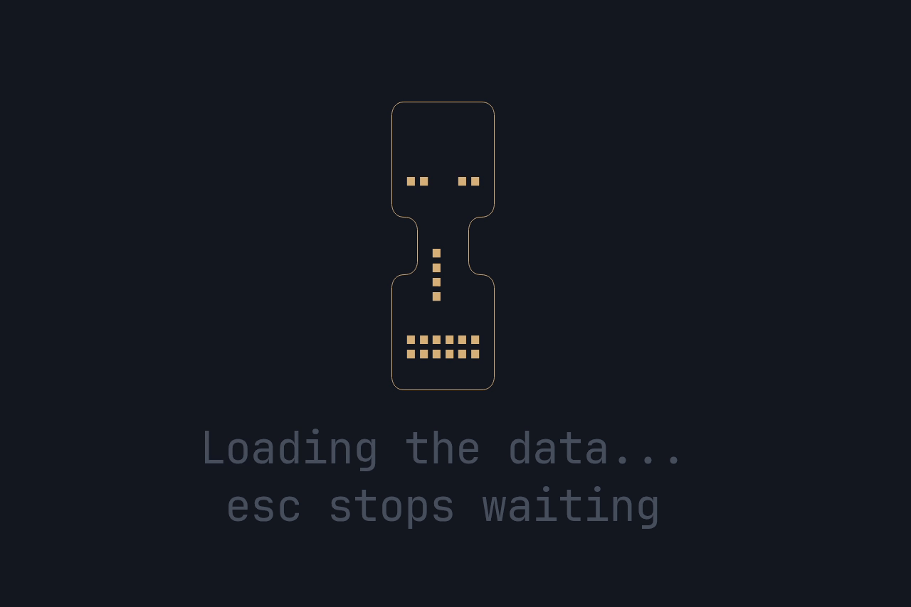 The example: the hourglass drains and flips while “Loading the data…” shimmers under it, above the hint “esc stops waiting”